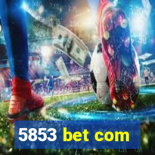 5853 bet com